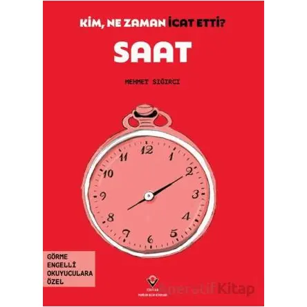 Kim, Ne Zaman İcat Etti? Saat - Mehmet Sığırcı - TÜBİTAK Yayınları