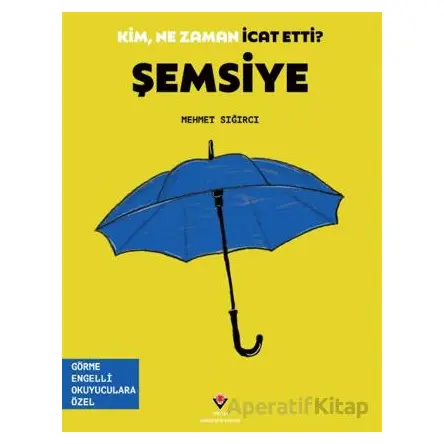 Kim, Ne Zaman İcat Etti? Şemsiye - Mehmet Sığırcı - TÜBİTAK Yayınları