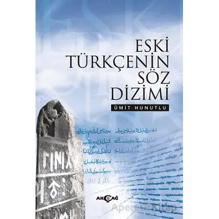 Eski Türkçenin Söz Dizimi - Ümit Hunutlu - Akçağ Yayınları