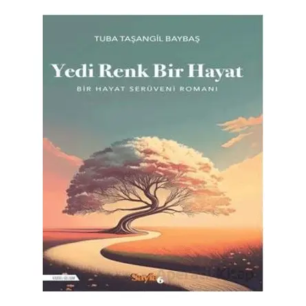 Yedi Renk Bir Hayat - Tuba Taşangil Baybaş - Sayfa6 Yayınları