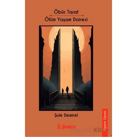 Öbür Taraf- Ölüm Yaşam Dairesi - Şule Demirel - Dramatik Yayınları