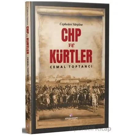 Cepheden Sürgüne CHP ve Kürtler - Cemal Toptancı - Erguvan Yayınevi
