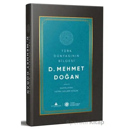Türk Dünyasının Bilgesi Mehmet Doğan - Kolektif - Erguvan Yayınevi