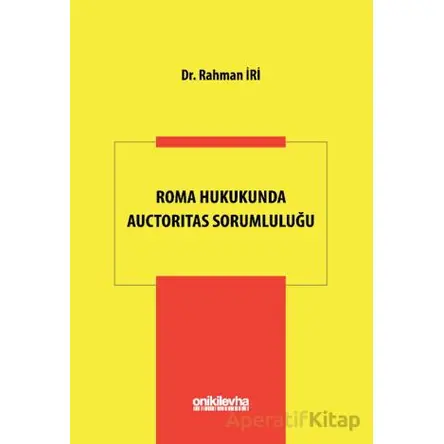 Roma Hukukunda Auctoritas Sorumluluğu - Rahman İri - On İki Levha Yayınları