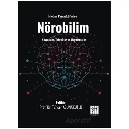 İşletme Perspektifinden Nörobilim Kavramlar, Teknikler ve Uygulamalar
