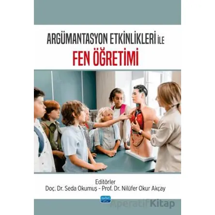 Argümantasyon Etkinlikleri ile Fen Öğretimi - Kolektif - Nobel Akademik Yayıncılık