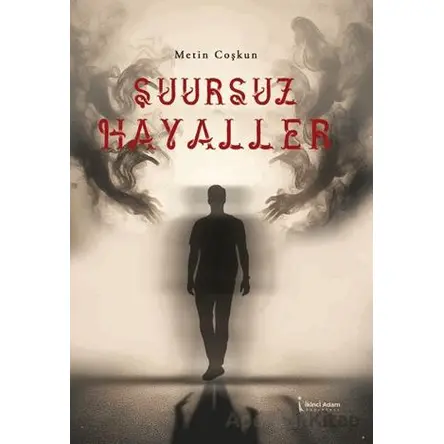 Şuursuz Hayaller - Metin Coşkun - İkinci Adam Yayınları