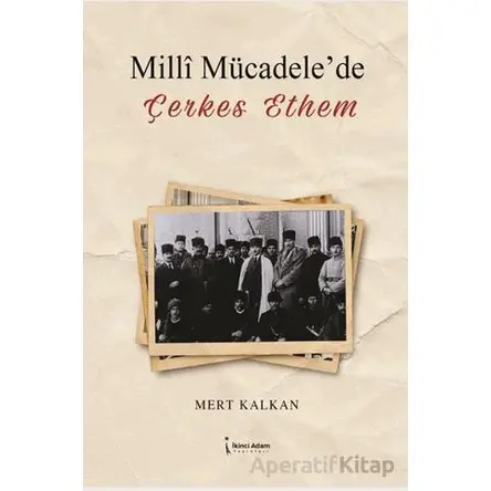 Milli Mücadelede Çerkes Ethem - Mert Kalkan - İkinci Adam Yayınları