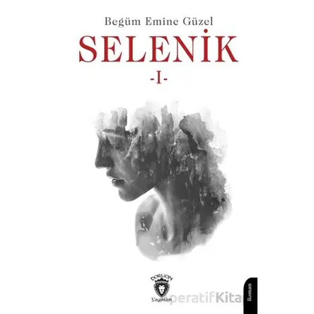 Selenik -1- - Begüm Emine Güzel - Dorlion Yayınları