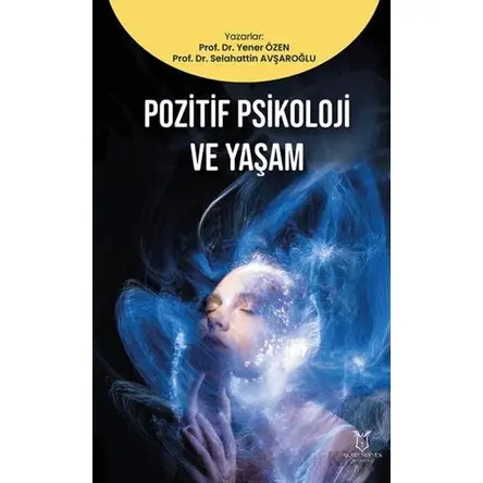 Pozitif Psikoloji ve Yaşam - Selahattin Avşaroğlu - Akademisyen Kitabevi