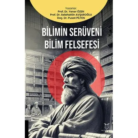 Bilimin Serüveni Bilim Felsefesi - Selahattin Avşaroğlu - Akademisyen Kitabevi