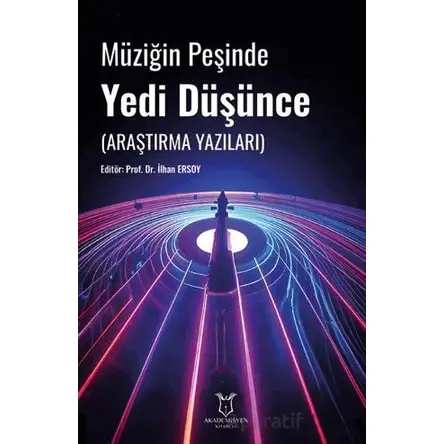 Müziğin Peşinde Yedi Düşünce (Araştırma Yazıları) - Kolektif - Akademisyen Kitabevi