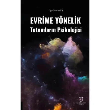 Evrime Yönelik Tutumların Psikolojisi - Oğuzhan Avan - Akademisyen Kitabevi