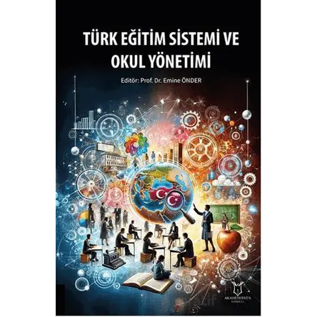 Türk Eğitim Sistemi ve Okul Yönetimi - Kollektif - Akademisyen Kitabevi