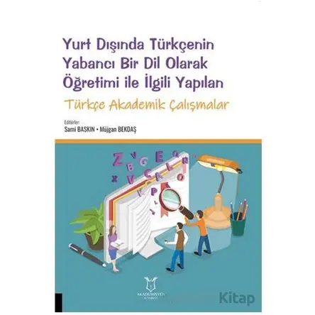 Yurt Dışında Türkçenin Yabancı Bir Dil Olarak Öğretimi ile İlgili Yapılan Türkçe Akademik Çalışmalar