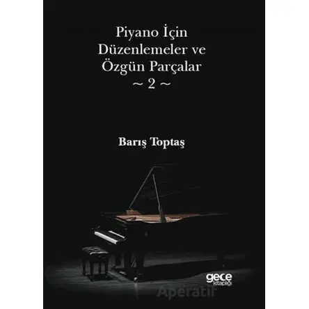 Piyano İçin Düzenlemeler ve Özgün Parçalar 2 - Barış Toptaş - Gece Kitaplığı