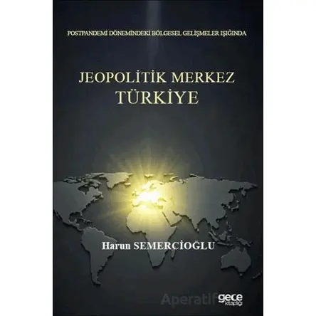 Postpandemi Dönemindeki Bölgesel Gelişmeler Işığında Jeopolitik Merkez Türkiye