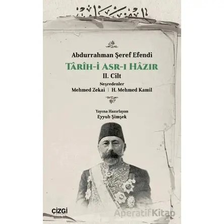 Tarih-i Asr-ı Hazır 2. Cilt - Abdurrahman Şeref Efendi - Çizgi Kitabevi Yayınları
