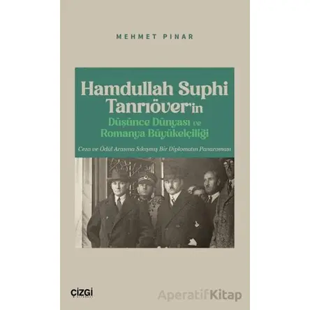 Hamdullah Suphi Tanrıöver’in Düşünce Dünyası ve Romanya Büyükelçiliği