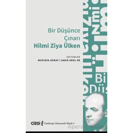 Bir Düşünce Çınarı Hilmi Ziya Ülken - Kolektif - Çizgi Kitabevi Yayınları