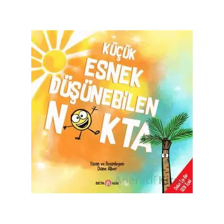 Küçük Esnek Düşünebilen Nokta - Diane Alber - Beta Kids