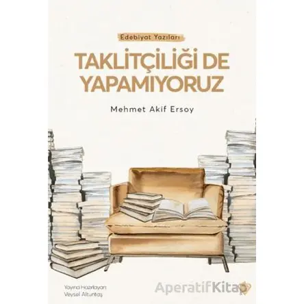 Taklitçiliği De Yapamıyoruz - Mehmet Akif Ersoy - Türkiye Diyanet Vakfı Yayınları