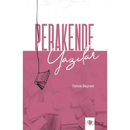 Perakende Yazılar - Fatma Bayram - Türkiye Diyanet Vakfı Yayınları
