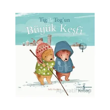 Tig İle Togun Büyük Keşfi - Sally Garland - İş Bankası Kültür Yayınları
