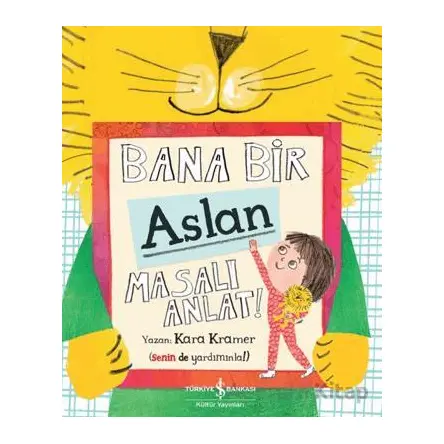 Bana Bir Aslan Masalı Anlat - Kara Kramer - İş Bankası Kültür Yayınları