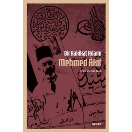 Bir Hakikat Adamı Mehmed Âkif - Osman Koca - Beyan Yayınları