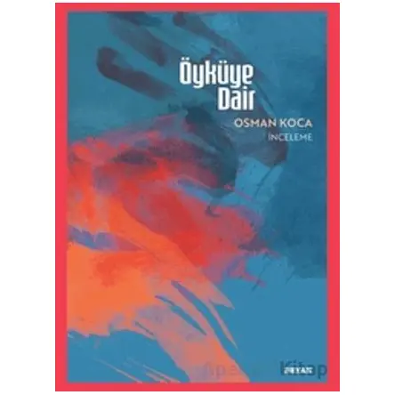Öyküye Dair - Osman Koca - Beyan Yayınları