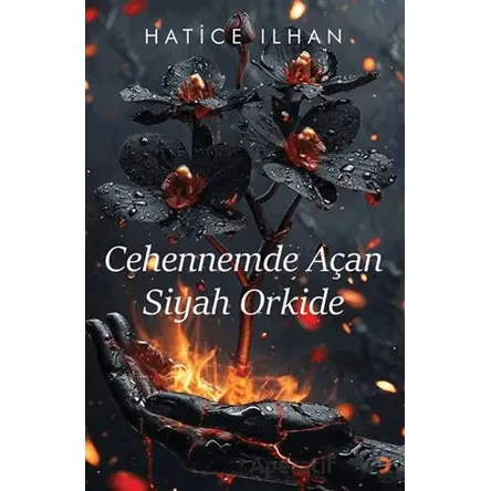 Cehennemde Açan Siyah Orkide - Hatice İlhan - Cinius Yayınları