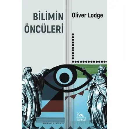 Bilimin Öncüleri - Sir Oliver Lodge - Sarmal Kitabevi
