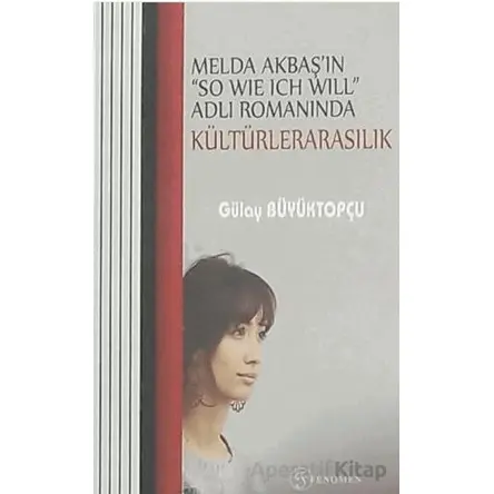 Melda Akbaşın So Wıe Ich Wıll Adlı Romanında Kültürelerarasılık