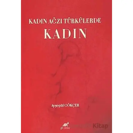 Kadın Ağzı Türkülerde Kadın - Ayşegül Gökçer - Paradigma Akademi Yayınları