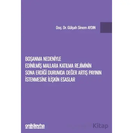 Boşanma Nedeniyle Edinilmiş Mallara Katılma Rejiminin Sona Erdiği Durumda Değer Artış Payının İstenm