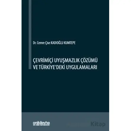 Çevrimiçi Uyuşmazlık Çözümü ve Türkiyedeki Uygulamaları