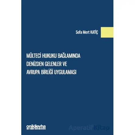 Mülteci Hukuku Bağlamında Denizden Gelenler ve Avrupa Birliği Uygulaması