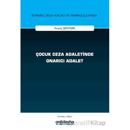 Çocuk Ceza Adaletinde Onarıcı Adalet - Kıvanç Şentürk - On İki Levha Yayınları