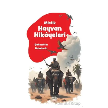 Mistik Hayvan Hikayeleri - Şahmettin Balahorlu - Ravza Yayınları