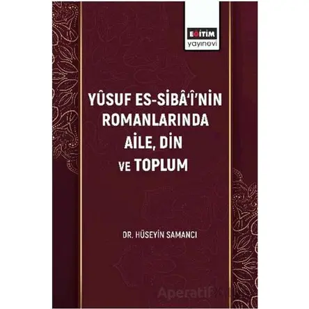 Yûsuf Es-Sibâ‘î’nin Romanlarında Aile, Din Ve Toplum