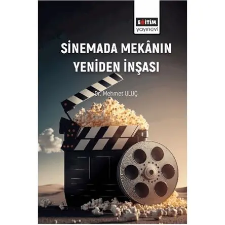 Sinemada Mekânın Yeniden İnşası - Mehmet Uluç - Eğitim Yayınevi - Bilimsel Eserler