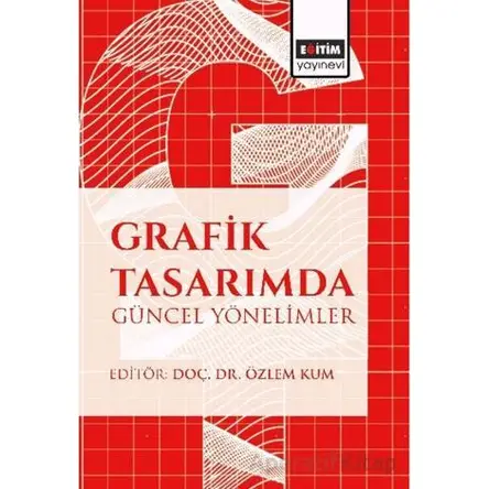 Grafik Tasarımda Gu¨ncel Yo¨nelimler - Yaşar Uslu - Eğitim Yayınevi - Bilimsel Eserler