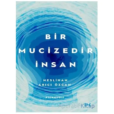 Bir Mucizedir İnsan - Neslihan Arıcı Özcan - Profil Kitap