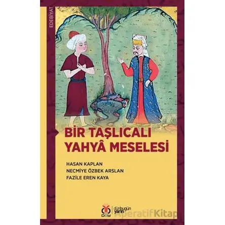 Bir Taşlıcalı Yahyâ Meselesi - Necmiye Özbek Arslan - DBY Yayınları