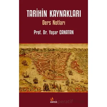 Tarihin Kaynakları - Yaşar Canatan - Kriter Yayınları