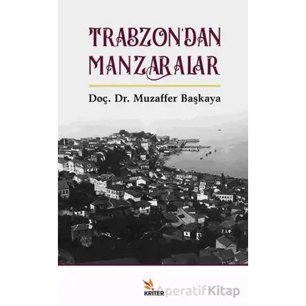 Trabzon’dan Manzaralar - Muzaffer Başkaya - Kriter Yayınları