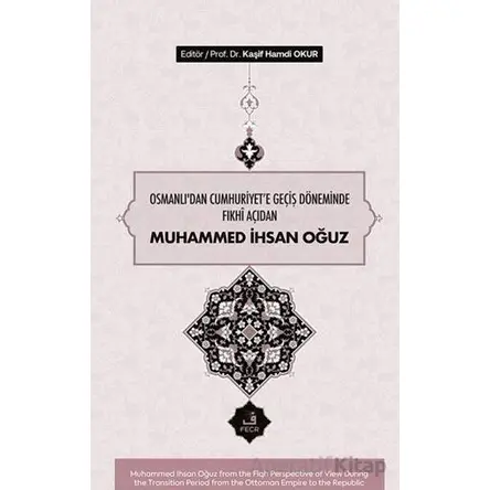 Osmanlı’dan Cumhuriyete Geçiş Döneminde Fıkhî Açıdan Muhammed İhsan Oğuz