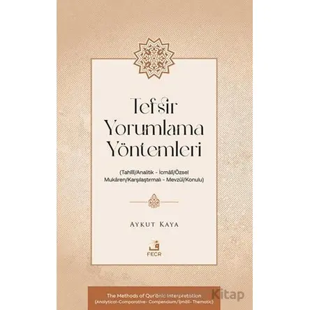 Tefsir Yorumlama Yöntemleri (Tahlîlî/Analitik – İcmâlî/Özsel – Mukâren/Karşılaştırmalı – Mevzûî/Konu