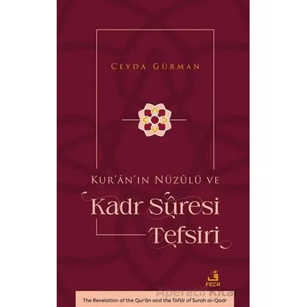 Kur’ân’ın Nu¨zûlu¨ ve Kadr Sûresi Tefsiri - Ceyda Gürman - Fecr Yayınları
